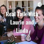 Podcast Real Talk With Laurie and Linda