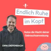 Podcast Endlich Ruhe im Kopf! Nutze die Macht deiner Gebrauchsanweisung!