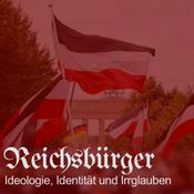 Podcast Reichsbürger: Ideologie, Identität und Irrglauben
