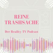Podcast Reine Trashsache - Der Reality TV Podcast