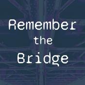 Podcast Remember The Bridge
