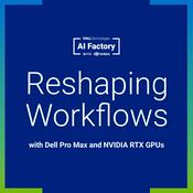 Podcast Reshaping Workflows with Dell Pro Max and NVIDIA RTX PRO GPUs