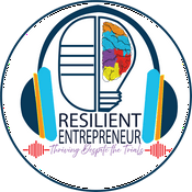 Podcast Resilient Entreprenuer: Thriving Despite the Trials
