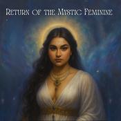 Podcast Return to the Mystic Feminine