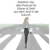 Podcast RUNWAY Life- dein Podcast für Körper & Geist aus dem Jetzt in die Zukunft!