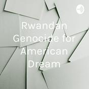 Podcast Rwandan Genocide for American Dream