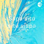 Podcast Sapa situ situ siapa
