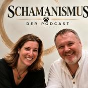 Podcast Schamanismus, der Podcast – Schamanische Praxis, Spiritualität und Bewusstseinsentwicklung