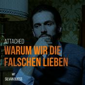 Podcast ATTACHED - Warum wir die Falschen lieben!