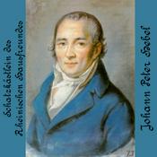 Podcast Schatzkästlein des Rheinischen Hausfreundes (Auswahl) by Johann Peter Hebel (1760 - 1826)