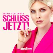 Podcast Schluss jetzt! - mit Saskia Schlemmer