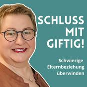 Podcast Schluss mit giftig! Schwierige Elternbeziehung überwinden
