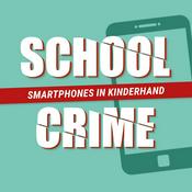 Podcast SchoolCrime - Smartphones in Kinderhand