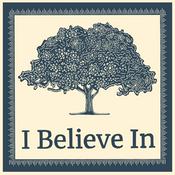 Podcast I Believe In