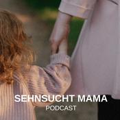 Podcast Sehnsucht Mama