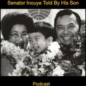 Podcast Senator Inouye Told By His Son
