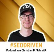 Podcast #SEODRIVEN Podcast von Christian B. Schmidt