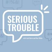 Podcast Serious Trouble