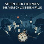 Podcast Sherlock Holmes: Die verschlossenen Fälle