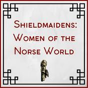 Podcast Shieldmaidens: Women of the Norse World