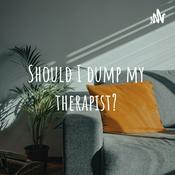 Podcast Should I dump my therapist?