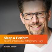 Podcast Sleep & Perform - Dein Podcast für mehr Wachheit im Alltag durch erholsame Nächte