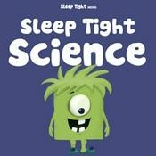 Podcast Sleep Tight Science - A Bedtime Science Podcast For Kids