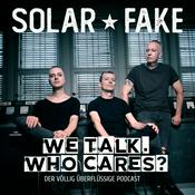 Podcast Solar Fake : We talk. Who cares?