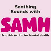 Podcast Soothing Sounds with SAMH