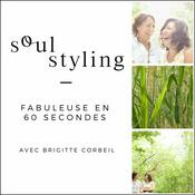 Podcast Soul Styling - Fabuleuse en 60 secondes