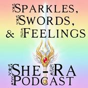Podcast Sparkles, Swords, and Feelings: A She-Ra Rewatch Podcast