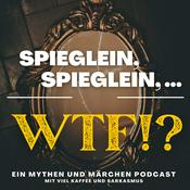 Podcast Spieglein, Spieglein,...WTF?!