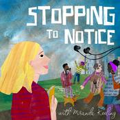 Podcast Stopping To Notice with Miranda Keeling