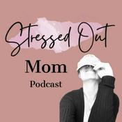 Podcast Stressed Out Mom Podcast