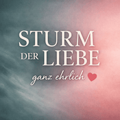 Podcast Sturm der Liebe - ganz ehrlich