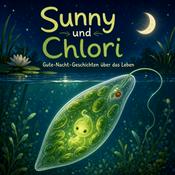 Podcast Sunny und Chlori - Gute-Nacht-Geschichten über das Leben