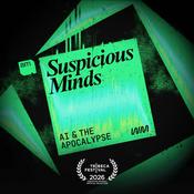 Podcast Suspicious Minds: AI and the Apocalypse