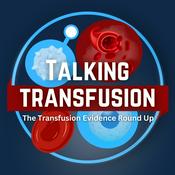 Podcast Talking Transfusion: The Transfusion Evidence Round-Up Podcast