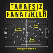 Podcast Tarafsız Fanatikler