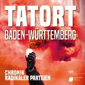 Podcast Tatort Baden-Württemberg. Chronik radikaler Parteien