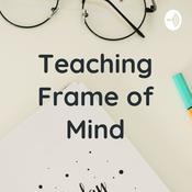Podcast Teaching Frame of Mind