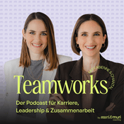 Podcast TEAMWORKS - Der Podcast für Karriere, Leadership und Zusammenarbeit