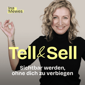 Podcast Tell and Sell. Sichtbar werden, ohne dich zu verbiegen (No Bullsxxt, versprochen!)
