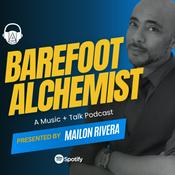 Podcast "THE BAREFOOT ALCHEMIST" A Music+Talk Podcast