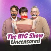 Podcast The BIG Show -  Uncensored