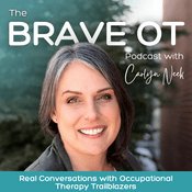 Podcast The BRAVE OT Podcast | Real Conversations with Occupational Therapy Trailblazers
