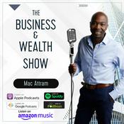 Podcast The Business & Wealth Show - Mac Attram