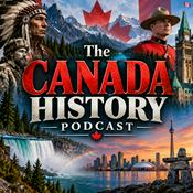 Podcast The Canada History Podcast: Indigenous Peoples, New France, British Rule, Confederation, Canadian Prime Ministers, Wars, Politics, Quebec, and the Making of Modern Canada