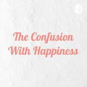 Podcast The Confusion With Happiness