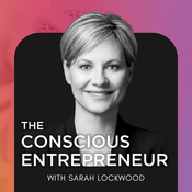 Podcast The Conscious Entrepreneur | Leadership, Self-Awareness & Mindset